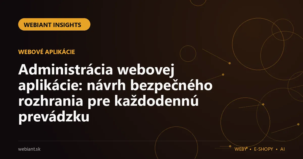 Administrácia webovej aplikácie: návrh bezpečného rozhrania pre každodennú prevádzku