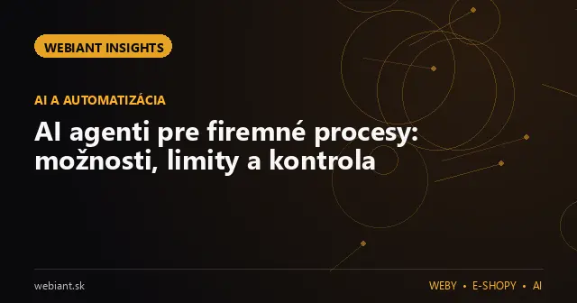 AI agenti pre firemné procesy: možnosti, limity a kontrola