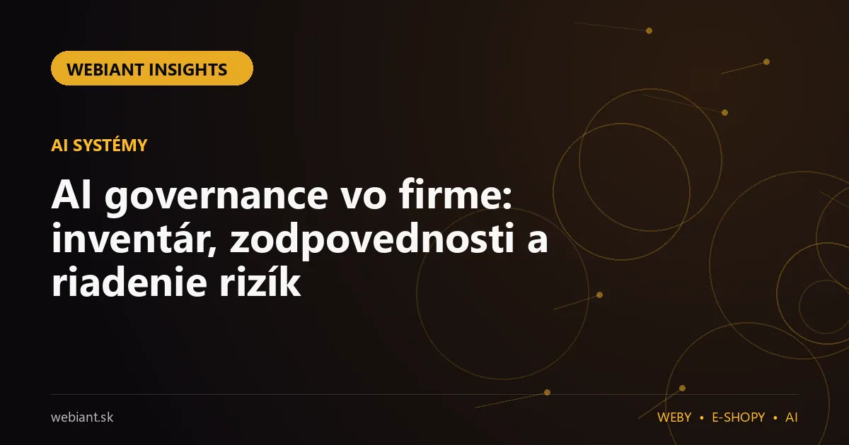 AI governance vo firme: inventár, zodpovednosti a riadenie rizík