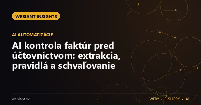 AI kontrola faktúr pred účtovníctvom: extrakcia, pravidlá a schvaľovanie