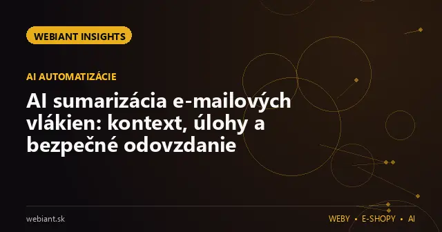 AI sumarizácia e-mailových vlákien: kontext, úlohy a bezpečné odovzdanie