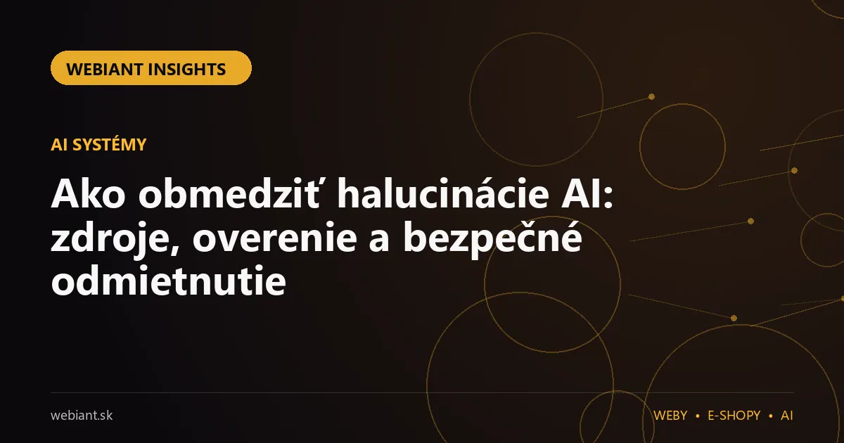 Ako obmedziť halucinácie AI: zdroje, overenie a bezpečné odmietnutie
