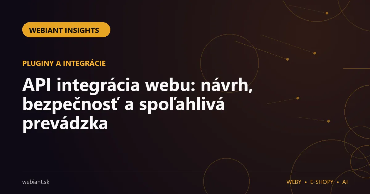 API integrácia webu: návrh, bezpečnosť a spoľahlivá prevádzka
