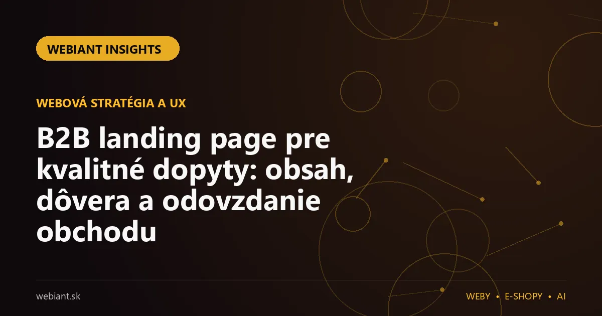B2B landing page pre kvalitné dopyty: obsah, dôvera a odovzdanie obchodu