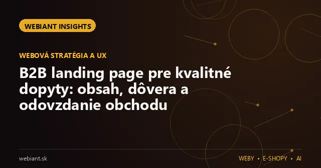 B2B landing page pre kvalitné dopyty: obsah, dôvera a odovzdanie obchodu