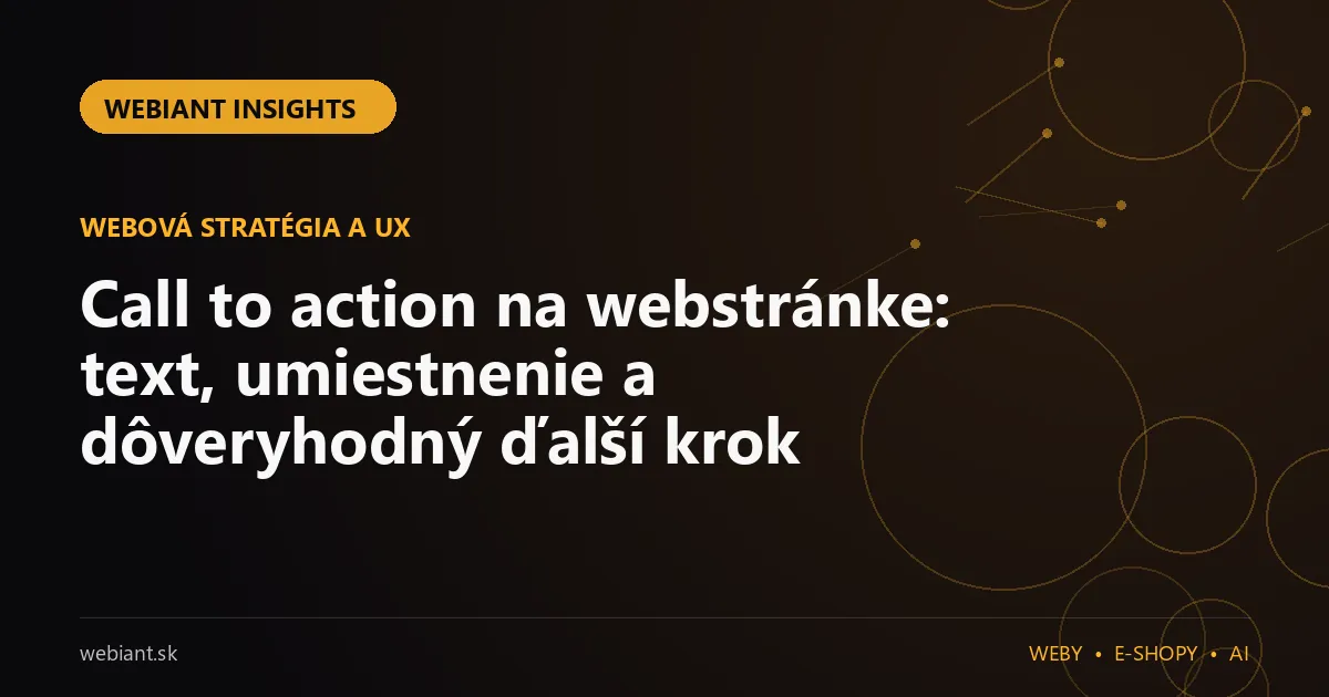 Call to action na webstránke: text, umiestnenie a dôveryhodný ďalší krok