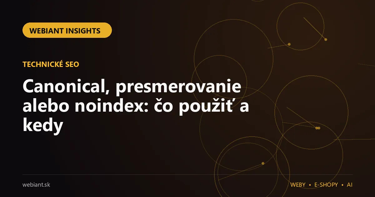 Canonical, presmerovanie alebo noindex: čo použiť a kedy
