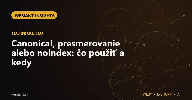 Canonical, presmerovanie alebo noindex: čo použiť a kedy