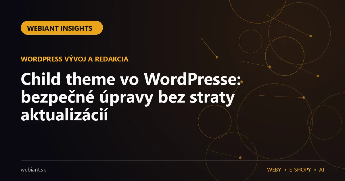 Child theme vo WordPresse: bezpečné úpravy bez straty aktualizácií