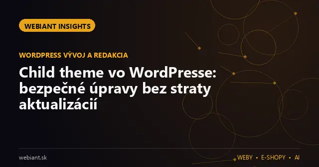 Child theme vo WordPresse: bezpečné úpravy bez straty aktualizácií