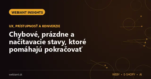 Chybové, prázdne a načítavacie stavy, ktoré pomáhajú pokračovať