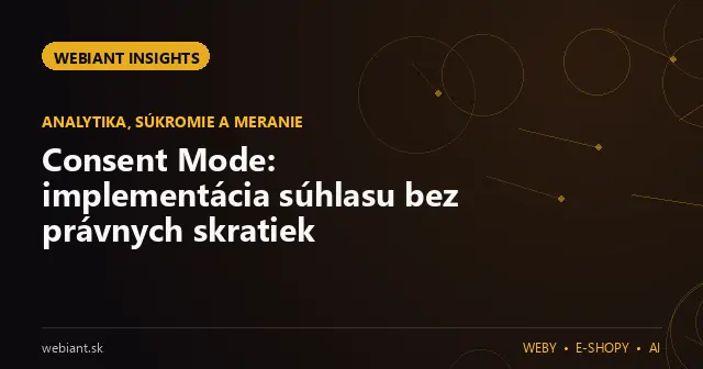 Consent Mode: implementácia súhlasu bez právnych skratiek