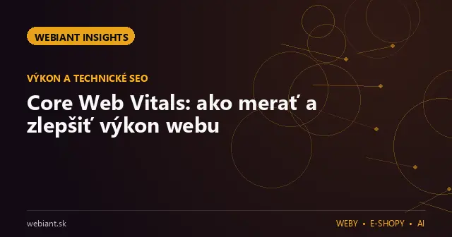 Core Web Vitals: ako merať a zlepšiť výkon webu