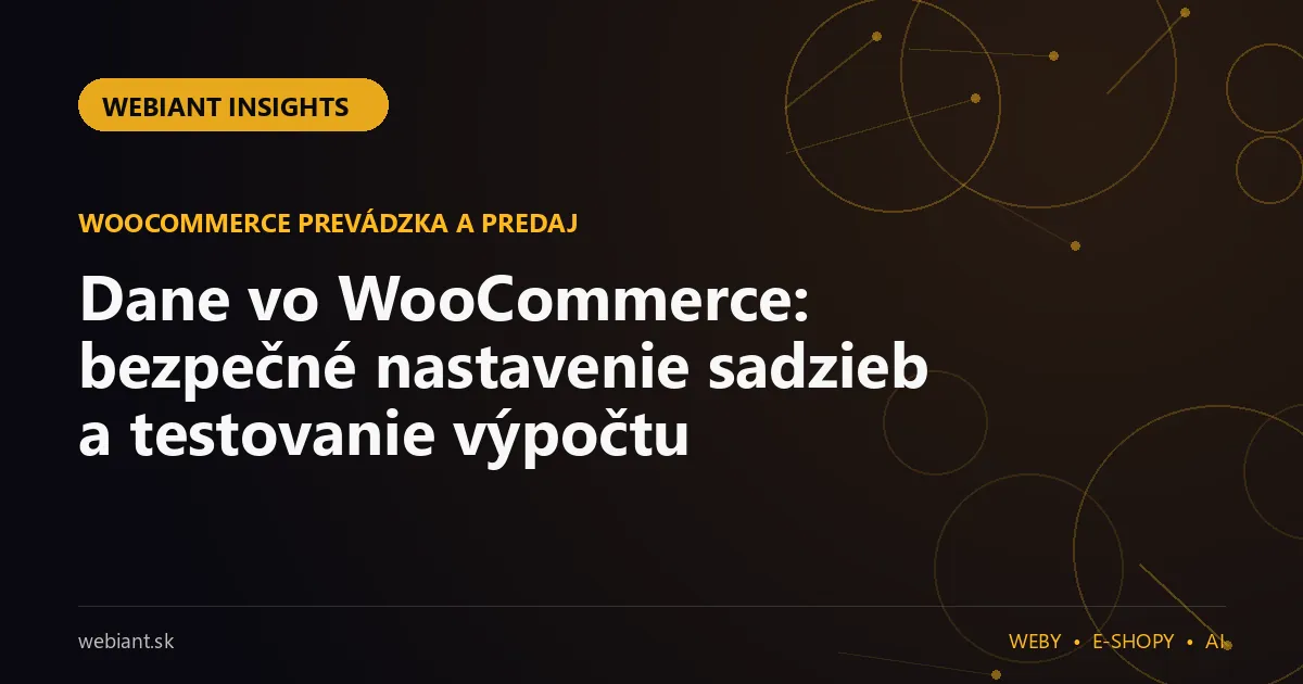 Dane vo WooCommerce: bezpečné nastavenie sadzieb a testovanie výpočtu