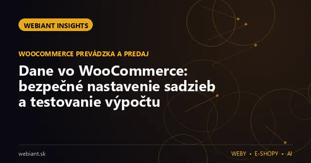 Dane vo WooCommerce: bezpečné nastavenie sadzieb a testovanie výpočtu