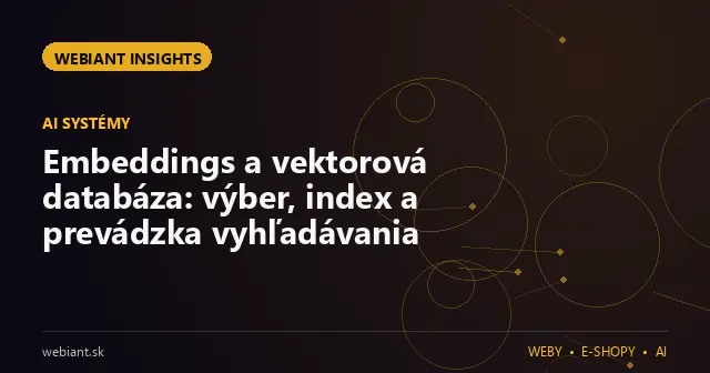 Embeddings a vektorová databáza: výber, index a prevádzka vyhľadávania