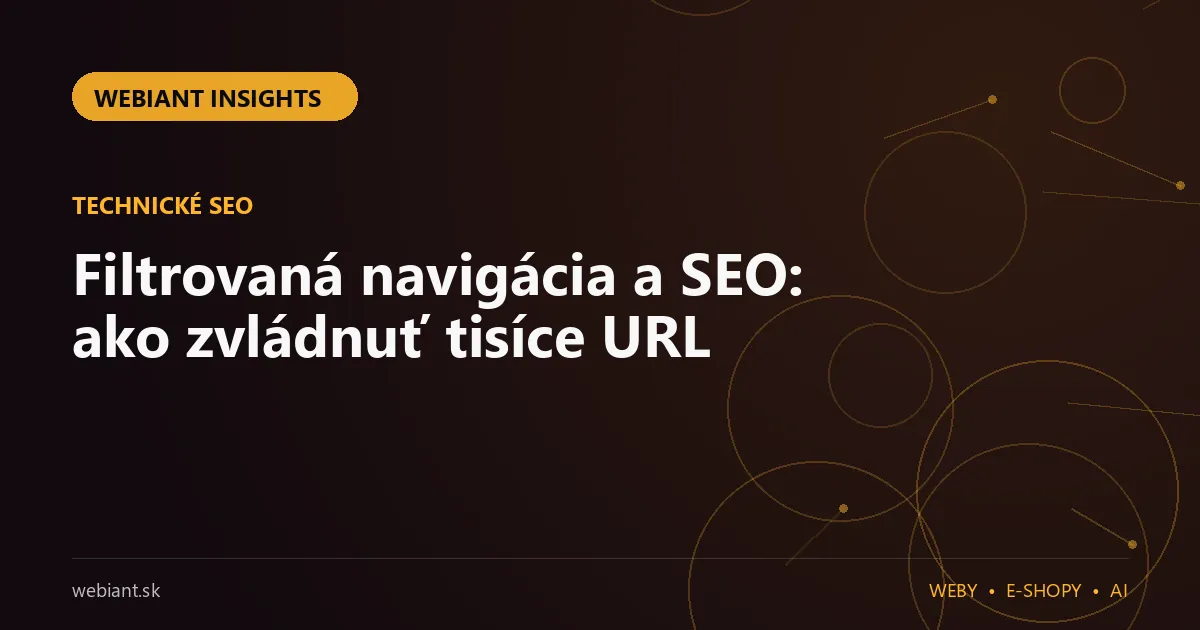 Filtrovaná navigácia a SEO: ako zvládnuť tisíce URL