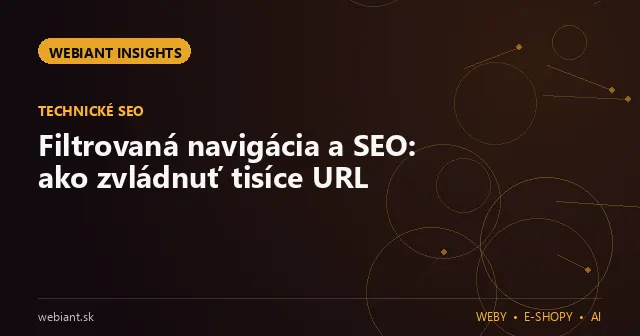 Filtrovaná navigácia a SEO: ako zvládnuť tisíce URL