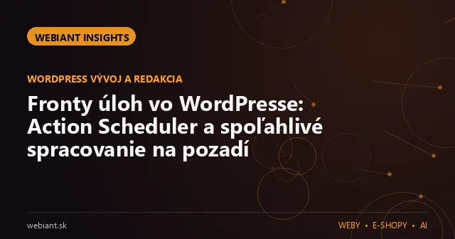 Fronty úloh vo WordPresse: Action Scheduler a spoľahlivé spracovanie na pozadí