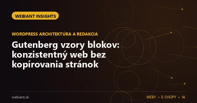 Gutenberg vzory blokov: konzistentný web bez kopírovania stránok