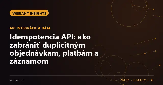 Idempotencia API: ako zabrániť duplicitným objednávkam, platbám a záznamom