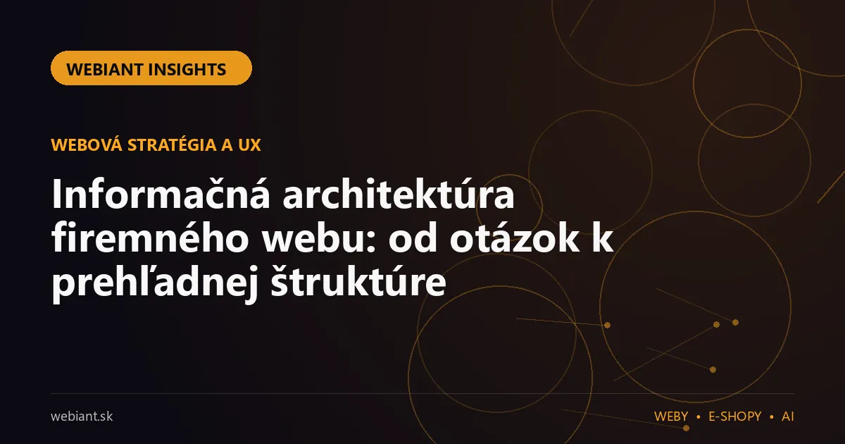 Informačná architektúra firemného webu: od otázok k prehľadnej štruktúre
