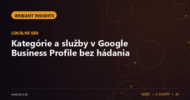 Kategórie a služby v Google Business Profile bez hádania