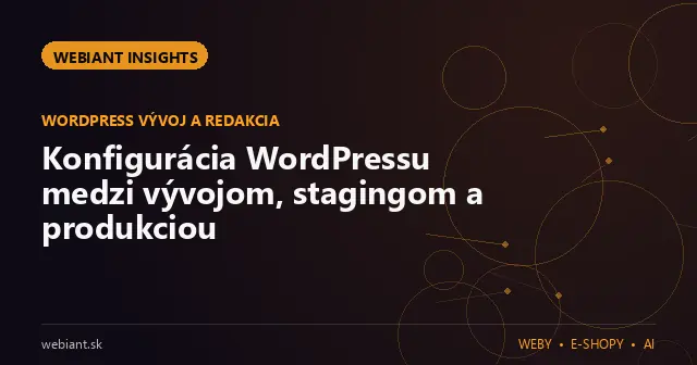 Konfigurácia WordPressu medzi vývojom, stagingom a produkciou