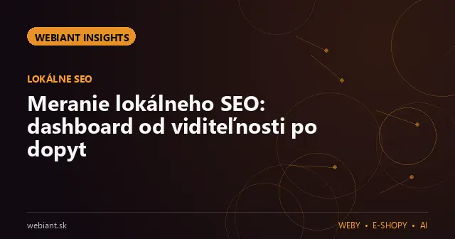 Meranie lokálneho SEO: dashboard od viditeľnosti po dopyt