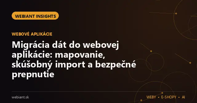 Migrácia dát do webovej aplikácie: mapovanie, skúšobný import a bezpečné prepnutie
