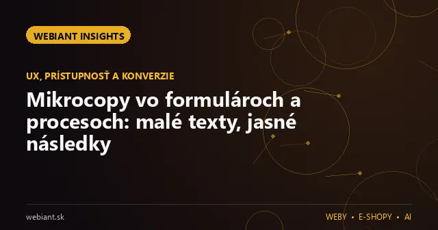 Mikrocopy vo formulároch a procesoch: malé texty, jasné následky