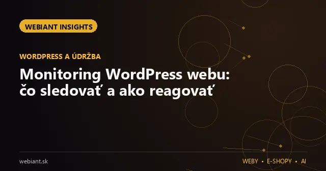 Monitoring WordPress webu: čo sledovať a ako reagovať