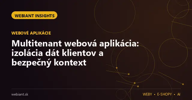 Multitenant webová aplikácia: izolácia dát klientov a bezpečný kontext