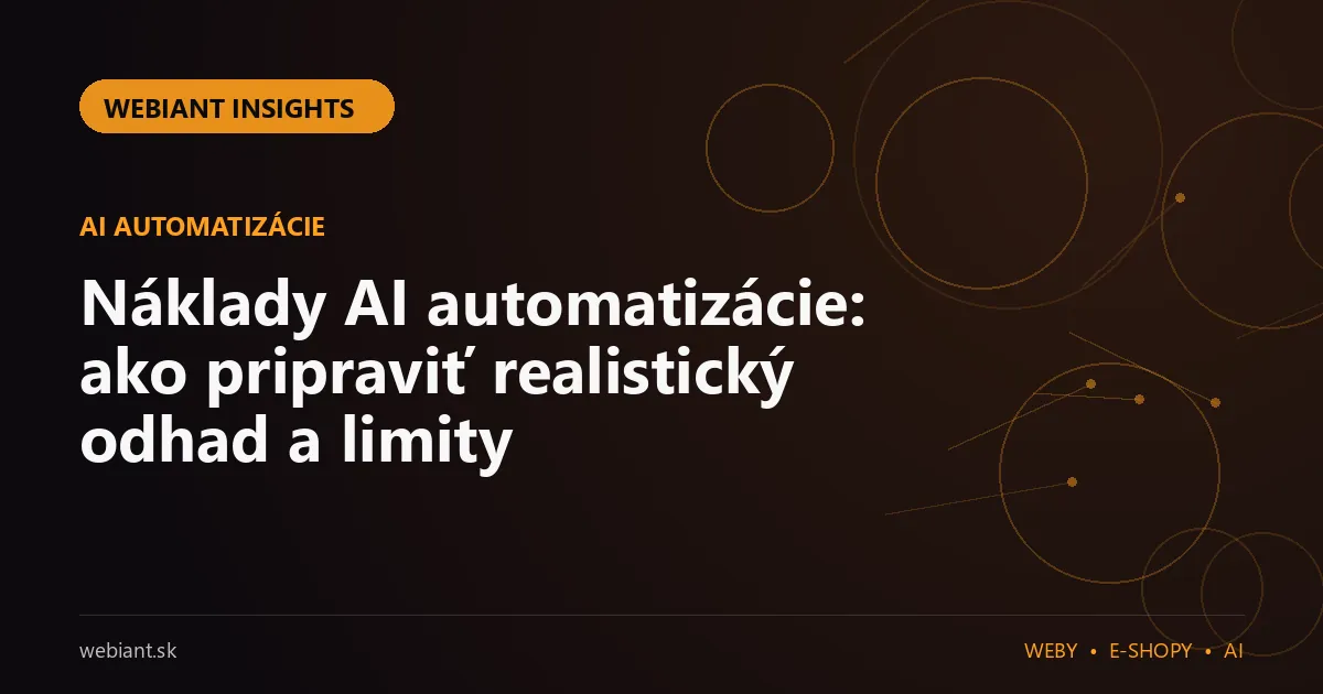 Náklady AI automatizácie: ako pripraviť realistický odhad a limity