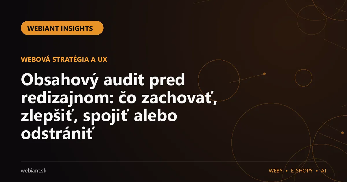 Obsahový audit pred redizajnom: čo zachovať, zlepšiť, spojiť alebo odstrániť