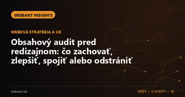 Obsahový audit pred redizajnom: čo zachovať, zlepšiť, spojiť alebo odstrániť