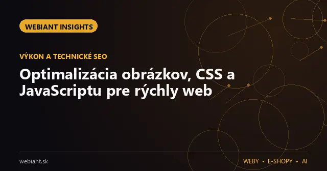 Optimalizácia obrázkov, CSS a JavaScriptu pre rýchly web