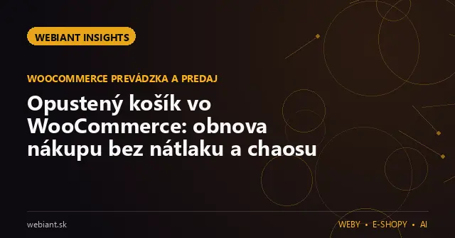 Opustený košík vo WooCommerce: obnova nákupu bez nátlaku a chaosu