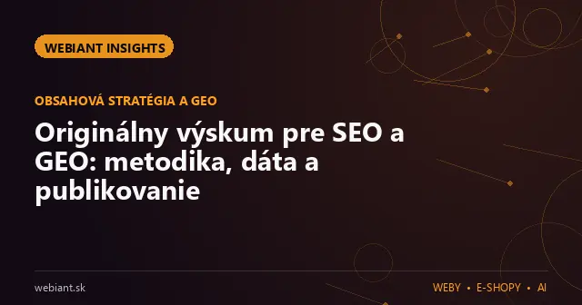 Originálny výskum pre SEO a GEO: metodika, dáta a publikovanie
