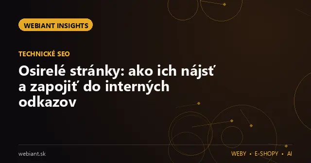 Osirelé stránky: ako ich nájsť a zapojiť do interných odkazov