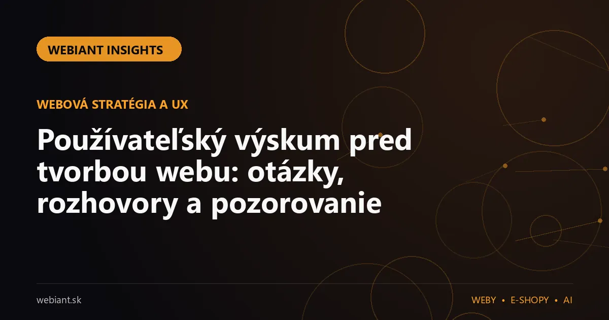 Používateľský výskum pred tvorbou webu: otázky, rozhovory a pozorovanie