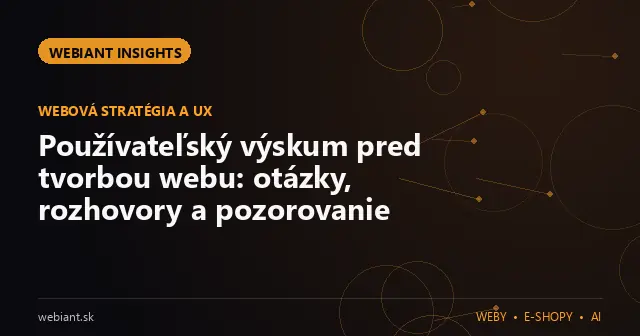 Používateľský výskum pred tvorbou webu: otázky, rozhovory a pozorovanie