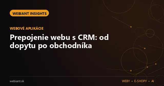 Prepojenie webu s CRM: od dopytu po obchodníka
