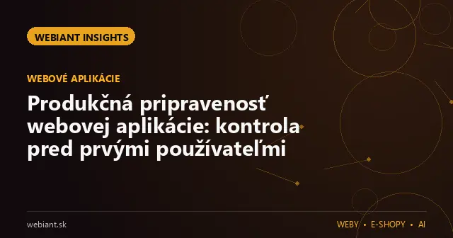 Produkčná pripravenosť webovej aplikácie: kontrola pred prvými používateľmi