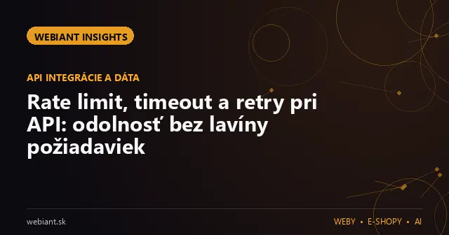 Rate limit, timeout a retry pri API: odolnosť bez lavíny požiadaviek