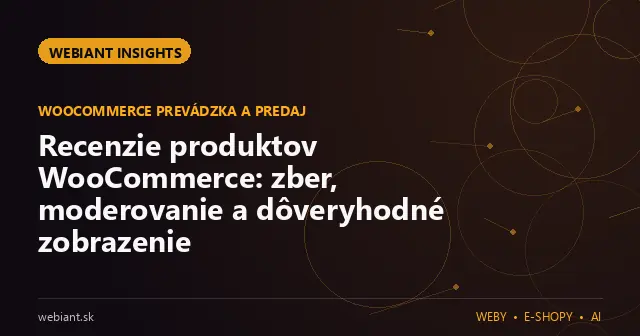 Recenzie produktov WooCommerce: zber, moderovanie a dôveryhodné zobrazenie