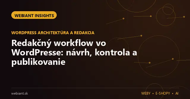 Redakčný workflow vo WordPresse: návrh, kontrola a publikovanie