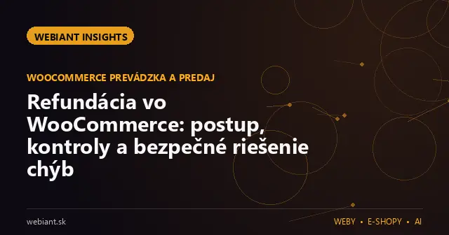 Refundácia vo WooCommerce: postup, kontroly a bezpečné riešenie chýb