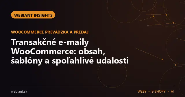 Transakčné e-maily WooCommerce: obsah, šablóny a spoľahlivé udalosti