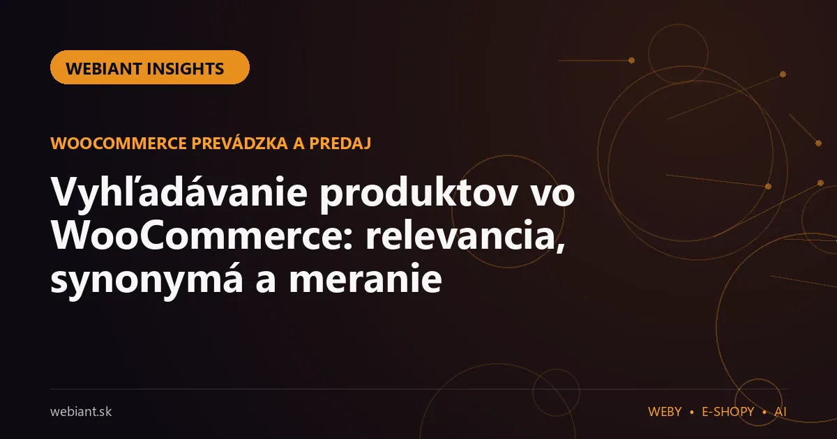 Vyhľadávanie produktov vo WooCommerce: relevancia, synonymá a meranie